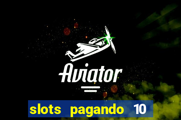 slots pagando 10 no cadastro